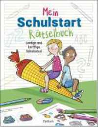 Mein Schulstart-Rätselbuch : Lustige und knifflige Schulrätsel  | Für Kinder ab 5 Jahren für die Vorschule oder zur Einschulung (Kleine Geschenke zur Einschulung & für die Schultüte) （1. Auflage. 2025. 48 S. Niedliche und bunt gestaltete Rätsel-Illu）
