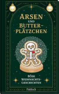 Arsen und Butterplätzchen : Böse Weihnachtsgeschichten | Von kleinen Gemeinheiten bis zum Ableben an Heiligabend. Für Fans von schwarzem Humor, schrägen Weihnachtsgeschichten und Krimis （1. Auflage. 2025. 176 S. 210.00 mm）