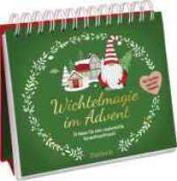Wichtelmagie im Advent : 24 Ideen für eine zauberhafte Vorweihnachtszeit | Wichtel-Adventskalender zum Aufstellen mit aufklappbaren Seiten （1. Auflage. 2025. 50 S. 175.00 mm）