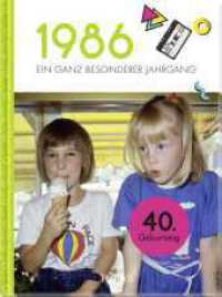 1986 - Ein ganz besonderer Jahrgang : Jahrgangsbuch zum 40. Geburtstag (Jahrgangsbücher zum Geburtstag) （1. Auflage. 2025. 48 S. mit zahlreichen historischen Fotos. 195.00 mm）