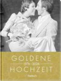 Goldene Hochzeit 1976 - 2026 : Jahrgangsbuch zum 50. Hochzeitstag （1. Auflage. 2025. 48 S. mit zahlreichen historischen Fotos. 195.00 mm）