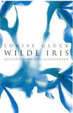 Wilde Iris : Gedichte (Sammlung Luchterhand 62144) （2020 144 S.  206 mm）