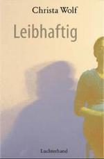 ヴォルフ新作<br>Leibhaftig : Erzählung （2002. 184 S. 21 cm）