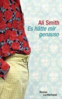 Es hätte mir genauso : Roman （Deutsche Erstausgabe. 2012. 315 S. 221 mm）