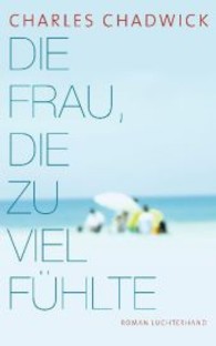 Die Frau, die zu viel fühlte : Roman （2013. 224 S. 215 mm）