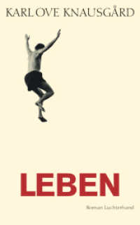 Leben : Roman (Das autobiographische Projekt 4) （Deutsche Erstausgabe. 2014. 624 S. 221 mm）