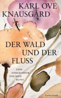 Der Wald und der Fluss : Über Anselm Kiefer und seine Kunst （Deutsche Erstausgabe. 2023. 192 S. vierfarbige Abbildungen. 210 mm）