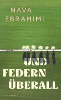 Und Federn überall : Der neue Roman der Ingeborg-Bachmann-Preisträgerin - »Eine der aufregendsten Gegenwarts-Schriftstellerinnen in deutscher Sprache.« ORF   - （2025. 352 S. 215 mm）