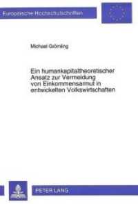 Ein humankapitaltheoretischer Ansatz zur Vermeidung von Einkommensarmut in entwickelten Volkswirtschaften : Dissertationsschrift (Europäische Hochschulschriften / European University Studies/Publications Universitaires Européenne .19) （Neuausg. 1996. 314 S. 210 mm）