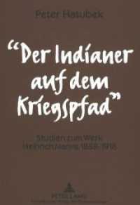 "Der Indianer auf dem Kriegspfad" : Studien zum Werk Heinrich Manns 1888-1918 （Neuausg. 1996. 217 S. 210 mm）