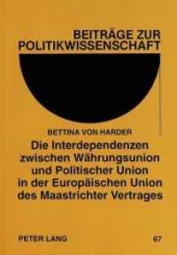 Die Interdependenzen zwischen Währungsunion und Politischer Union in der Europäischen Union des Maastrichter Vertrages (Beiträge zur Politikwissenschaft .67) （Neuausg. 1996. 447 S. 210 mm）