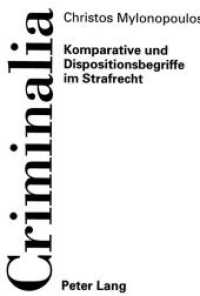 Komparative und Dispositionsbegriffe im Strafrecht (Criminalia .13) （Neuausg. 1998. 170 S. 210 mm）