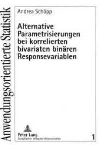 Alternative Parametrisierungen bei korrelierten bivariaten binären Responsevariablen : Dissertationsschrift (Anwendungsorientierte Statistik .1) （Neuausg. 1996. 164 S. 210 mm）