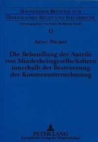 Die Behandlung der Anteile von Minderheitsgesellschaftern innerhalb der Besteuerung der Konzernunternehmung (Mannheimer Beiträge zum Öffentlichen Recht und Steuerrecht .13) （Neuausg. 1996. 300 S. 210 mm）