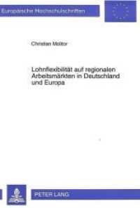 Lohnflexibilität auf regionalen Arbeitsmärkten in Deutschland und Europa (Europäische Hochschulschriften / European University Studies/Publications Universitaires Européenne .20) （Neuausg. 1996. 341 S. 210 mm）