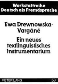 Ein neues textlinguistisches Instrumentarium : und seine Anwendung im Aufbau der Schreibkompetenz ungarischer Germanistikstudenten. Dissertationsschrift (Werkstattreihe Deutsch als Fremdsprache .58) （Neuausg. 1997. 300 S. 210 mm）