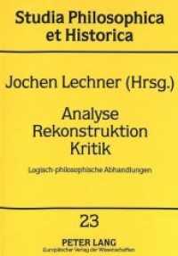 Analyse, Rekonstruktion, Kritik : Logisch-philosophische Abhandlungen (Studia philosophica et historica .23) （Neuausg. 1997. X, 296 S. 210 mm）