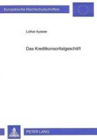 Das Kreditkonsortialgeschäft (Europäische Hochschulschriften / European University Studies/Publications Universitaires Européenne .21) （Neuausg. 1997. XXII, 308 S. 210 mm）
