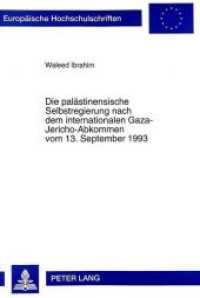 Die palästinensische Selbstregierung nach dem internationalen Gaza-Jericho-Abkommen vom 13. September 1993 : Eine völkerrechtliche Studie. Dissertationsschrift (Europäische Hochschulschriften Recht .2204) （Neuausg. 1997. XIV, 193 S. 210 mm）