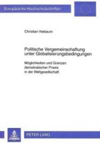 Politische Vergemeinschaftung unter Globalisierungsbedingungen : Möglichkeiten und Grenzen demokratischer Praxis in der Weltgesellschaft. Dissertationsschrift (Europäische Hochschulschriften Recht .2272) （Neuausg. 1997. VIII, 265 S. 210 mm）