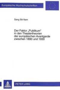 Der Faktor "Publikum" in den Theatertheorien der europäischen Avantgarde zwischen 1890 und 1930 : Dissertationsschrift (Europäische Hochschulschriften / European University Studies/Publications Universitaires Européenne .71) （Neuausg. 1998. 230 S. 210 mm）