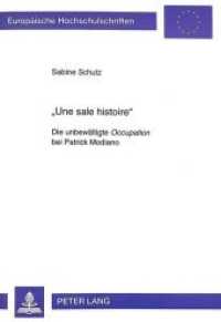 "Une sale histoire" : Die unbewältigte "Occupation" bei Patrick Modiano. Dissertationsschrift (Europäische Hochschulschriften / European University Studies/Publications Universitaires Européenne .23) （1998. X, 210 S. 210 mm）