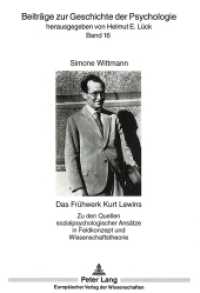 Das Frühwerk Kurt Lewins : Zu den Quellen sozialpsychologischer Ansätze in Feldkonzept und Wissenschaftstheorie. Dissertationsschrift (Beiträge zur Geschichte der Psychologie .16) （1998. 216 S. 210 mm）