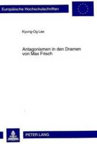 Antagonismen in den Dramen von Max Frisch : Dissertationsschrift (Europäische Hochschulschriften / European University Studies/Publications Universitaires Européenne .16) （Neuausg. 1998. 166 S. 210 mm）