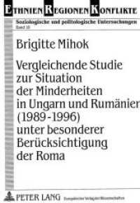 Vergleichende Studie zur Situation der Minderheiten in Ungarn und Rumänien (1989-1996) unter besonderer Berücksichtigung : Habilitationsschrift (Ethnien - Regionen - Konflikte .10) （Neuausg. 1999. VIII, 209 S. 210 mm）