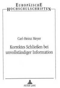 Korrektes Schlie&szlig;en bei unvollst&auml;ndiger Information (Europ&auml;ische Hochschulschriften / European University Studies/Publications Universitaires Europ&eacute;enne .29) （Neuausg. 1998. X, 153 S. 210 mm）