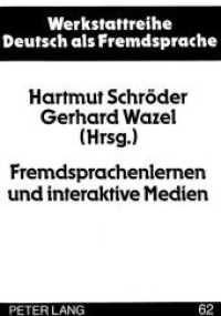Fremdsprachenlernen und interaktive Medien : Dokumentation eines Kolloquiums an der Europa-Universität Viadrina 21.-24. März 1996 Frankfurt (Oder) (Werkstattreihe Deutsch als Fremdsprache .62) （Neuausg. 1998. 137 S. 210 mm）