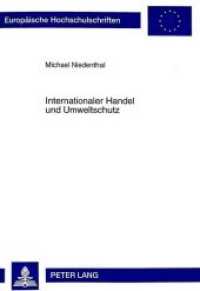 Internationaler Handel und Umweltschutz (Europ&auml;ische Hochschulschriften / European University Studies/Publications Universitaires Europ&eacute;enne .23) （Neuausg. 1998. 170 S. 210 mm）