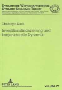Investitionsfinanzierung und konjunkturelle Dynamik : Dissertationsschrift (Dynamische Wirtschaftstheorie .19) （Neuausg. 1999. XIV, 210 S. 210 mm）