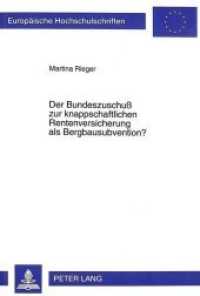 Der Bundeszuschuß zur knappschaftlichen Rentenversicherung als Bergbausubvention? (Europäische Hochschulschriften / European University Studies/Publications Universitaires Européenne .24) （Neuausg. 1999. XVIII, 154 S. 210 mm）