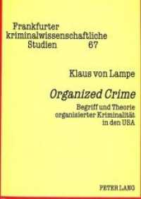 "Organized Crime" : Begriff und Theorie organisierter Kriminalität in den USA. Dissertationsschrift (Frankfurter kriminalwissenschaftliche Studien .67) （Neuausg. 1999. VIII, 391 S. 210 mm）