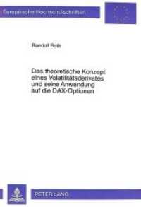 Das theoretische Konzept eines Volatilit&auml;tsderivates und seine Anwendung auf die DAX-Optionen : Dissertationsschrift (Europ&auml;ische Hochschulschriften / European University Studies/Publications Universitaires Europ&eacute;enne .25) （Neuausg. 1999. XV, 336 S. 210 mm）