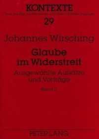 Glaube im Widerstreit : Ausgewählte Aufsätze und Vorträge- Dritter Band (Kontexte .29) （Neuausg. 1999. 201 S. 210 mm）