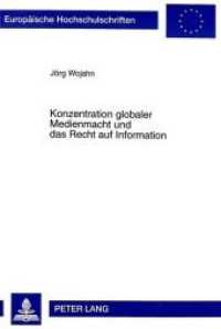 Konzentration globaler Medienmacht und das Recht auf Information : Dissertationsschrift (Europäische Hochschulschriften Recht .2687) （Neuausg. 1999. 292 S. 210 mm）