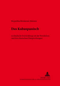 Das Kubaspanisch : Lexikalische Entwicklung seit der Revolution und ihre deutschen Entsprechungen. Dissertationsschrift. (Hispano-Americana .26) （2002. 244 S. 21 cm）