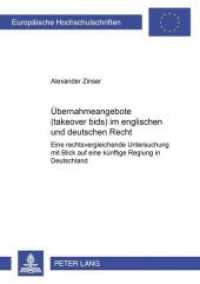Übernahmeangebote (takeover bids) im englischen und deutschen Recht : Eine rechtsvergleichende Untersuchung mit Blick auf eine künftige Regelung in Deutschland. Dissertationsschrift (Europäische Hochschulschriften Recht .2964) （Neuausg. 2000. XXII, 318 S. 210 mm）