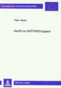 Die EU im GATT/WTO-System : Aspekte einer Beziehung "sui generis" (Europäische Hochschulschriften Recht .2559) （2., überarb. Aufl. 2000. 396 S. 210 mm）