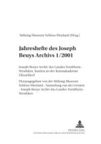 Jahreshefte des Joseph Beuys Archivs 1/2001 : Joseph Beuys Archiv des Landes Nordrhein-Westfalen- Institut an der Kunstakademie Düsseldorf （2002. 184 S. 23 cm）
