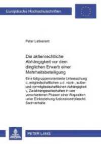 Die aktienrechtliche Abhängigkeit vor dem dinglichen Erwerb einer Mehrheitsbeteiligung (Europäische Hochschulschriften Recht .3011) （Neuausg. 2001. 316 S. 210 mm）