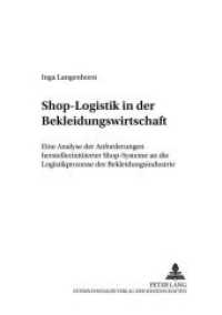 Shop-Logistik in der Bekleidungswirtschaft : Eine Analyse der Anforderungen herstellerinitiierter Shop-Systeme an die Logistikprozesse der Bekleidungsindustrie. Dissertationsschrift (Schriften zu Distribution und Handel .32) （Neuausg. 2001. XXVI, 227 S. 210 mm）