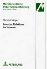 Investor Relations im Internet : Eine Untersuchung auf der Grundlage funktionenorientierter und institutionenökonomischer Überlegungen. Dissertationsschrift (Marktorientierte Unternehmensführung .25) （Neuausg. 2001. XX, 309 S.）