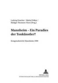 Mannheim - Ein "Paradies der Tonkünstler"? : Kongressbericht Mannheim 1999 (Quellen und Studien zur Geschichte der Mannheimer Hofkapelle .8) （Neuausg. 2002. 520 S. 230 mm）