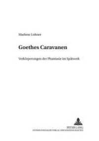 Goethes Caravanen : Verkörperungen der Phantasie im Spätwerk (Analysen und Dokumente .44) （Neuausg. 2001. 118 S. 210 mm）