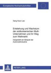 Entstehung und Wachstum der südkoreanischen Multi-Unternehmen und ihr Weg zum Weltmarkt (Europäische Hochschulschriften / European University Studies/Publications Universitaires Européenne .27) （Neuausg. 2001. 284 S. 210 mm）