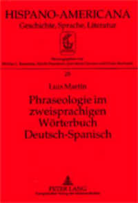 Phraseologie im zweisprachigen Wörterbuch Deutsch-Spanisch : Dissertationsschrift (Hispano-Americana .28) （2001. 180 S. 210 mm）