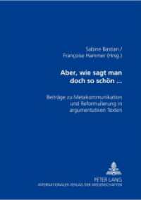 Aber, wie sagt man doch so schön... : Beiträge zu Metakommunikation und Reformulierung in argumentativen Texten （2002. 148 S. 210 mm）
